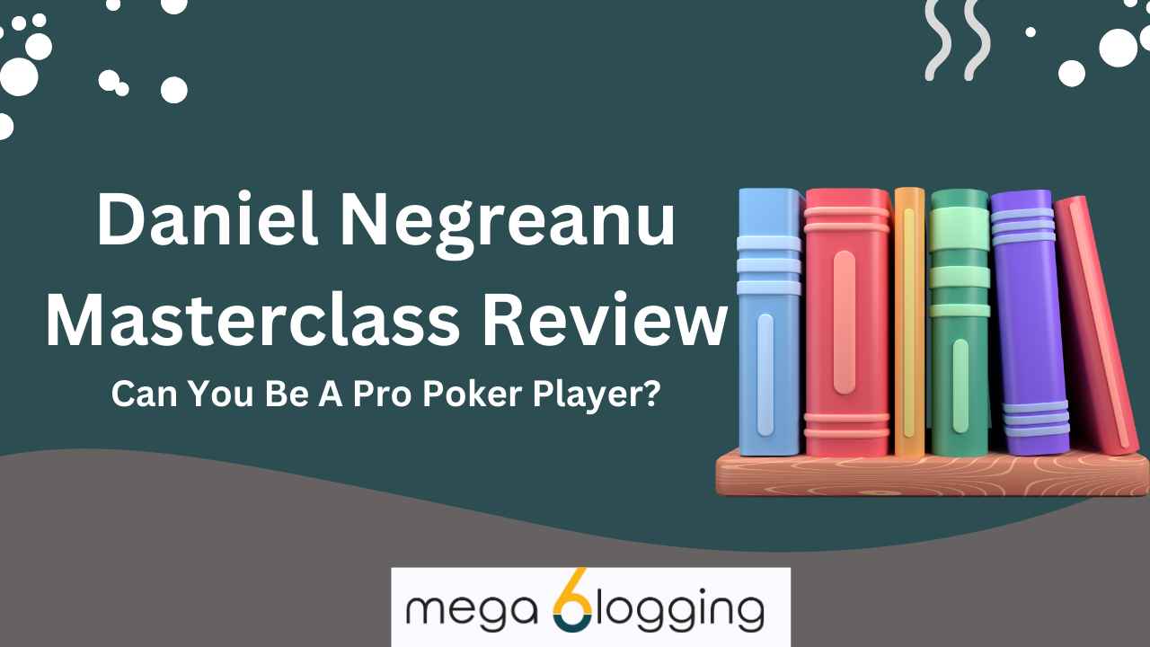 daniel negreanu masterclass review